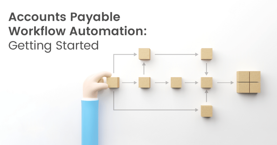 A hand arranges wooden blocks on a flowchart, showcasing the AP workflow automation process. Text reads: "Accounts Payable Workflow Automation: Getting Started.