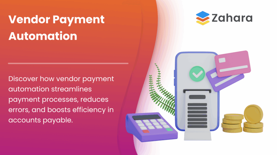 A digital illustration highlights vendor payment automation tools, featuring a payment terminal, cards, calculator, coins, and the Zahara logo, with text outlining the benefits of vendor payment automation.