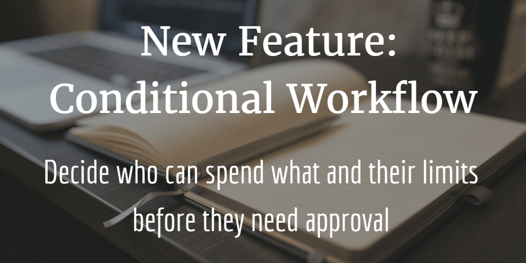 Image displaying text: "New Feature: Conditional Workflow in Zahara. Decide who can spend what and their limits before they need approval," with a blurred background of a laptop and notebook.
