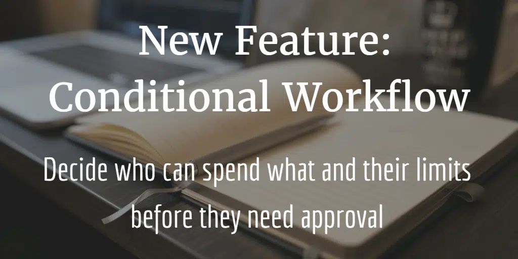 Image displaying text: "New Feature: Conditional Workflow in Zahara. Decide who can spend what and their limits before they need approval," with a blurred background of a laptop and notebook.