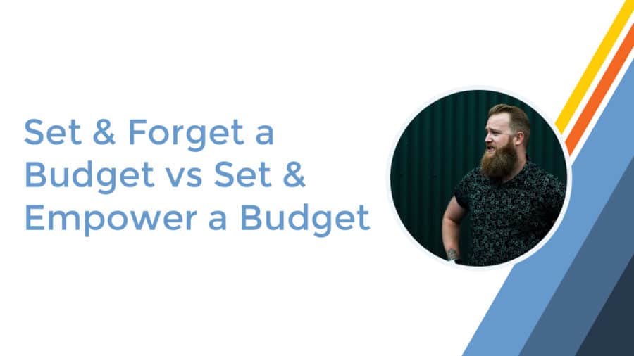 A slide with the title "Set & Forget a Budget vs Set & Empower a Budget" and a photo of a person with a beard on the right side. Colored lines are on the right edge.