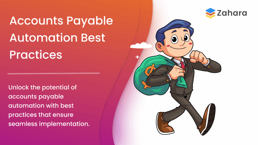 A cartoon businessman carrying a money bag walks confidently beside text highlighting accounts payable automation best practices, with the Zahara logo in the top right corner.