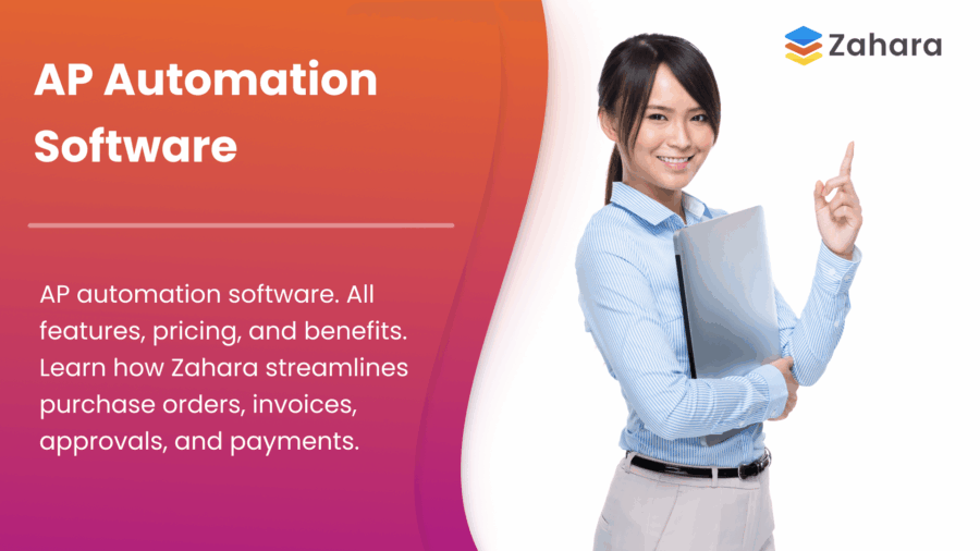 A woman holding a laptop stands next to text promoting Zahara AP Automation Software, highlighting features, pricing, and benefits for streamlining orders, invoices, approvals, and payments. Perfect for efficient AP automation.