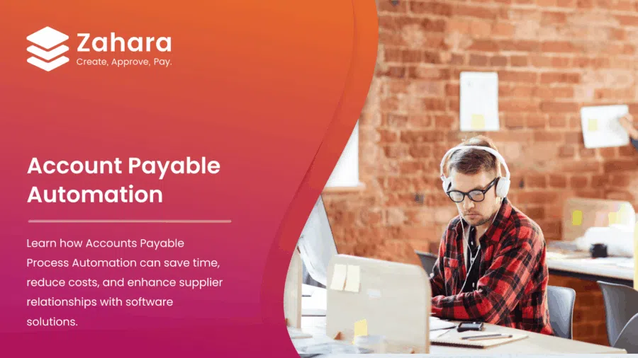 A man wearing headphones works on a laptop in an office. Text promotes Zahara's Accounts Payable Automation software, highlighting time and cost savings and a streamlined accounts payable process for better supplier relationships.