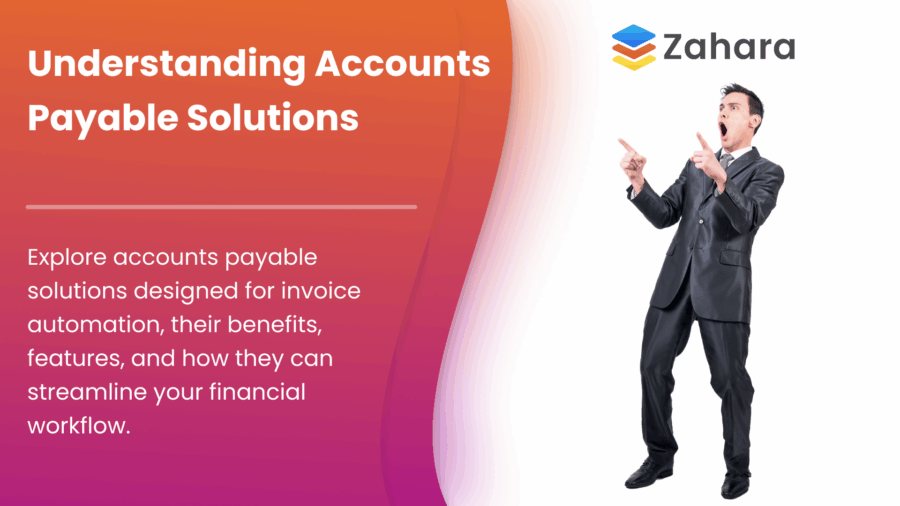 A man in a suit points to the right next to the Zahara logo; text explains accounts payable solutions and their benefits for automation and workflow.