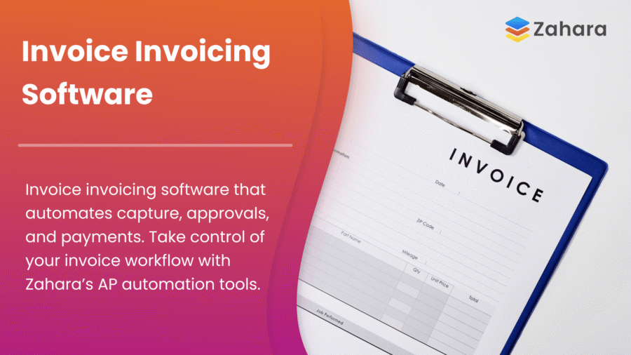 A clipboard with an invoice sheet beside text promoting Zahara’s invoice invoicing software for automating capture, approvals, and payments with AP automation tools.